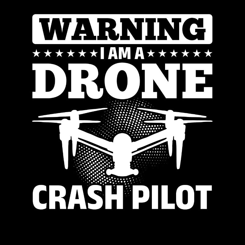 Funny Drone Pilot - Warning I Am A Drone Crash Pil