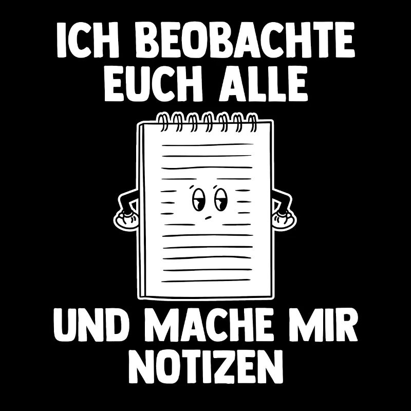 Ich Beobachte Euch Alle Und Mache Mir Notizen
