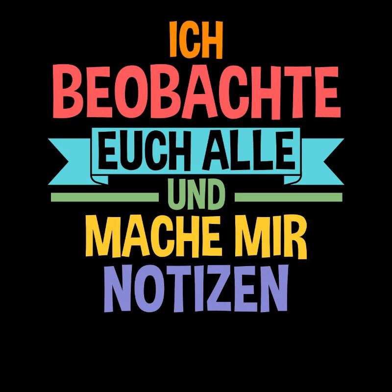 Ich Beobachte Euch Alle Und Mache Mir Notizen