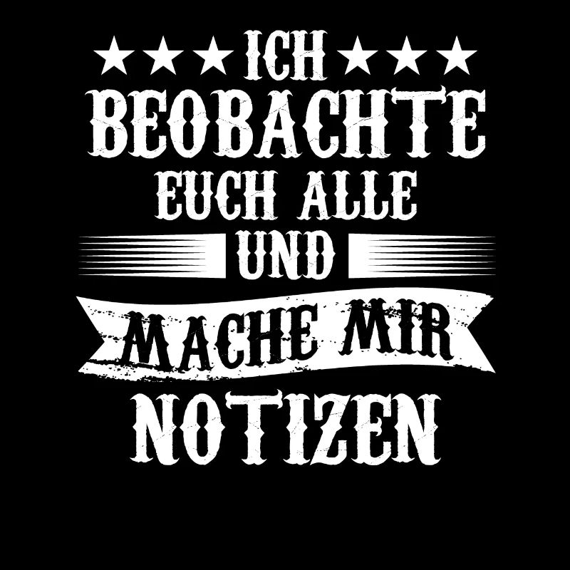Ich Beobachte Euch Alle Und Mache Mir Notizen