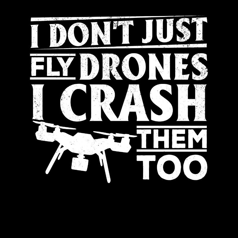 I Don't Just Fly Drones I Crash Them Too - Quadcop