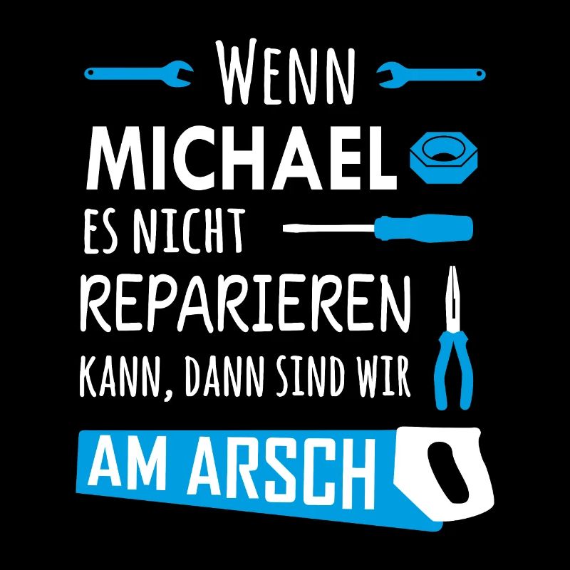 Lustiger Heimwerker und Handwerker Spruch Michael