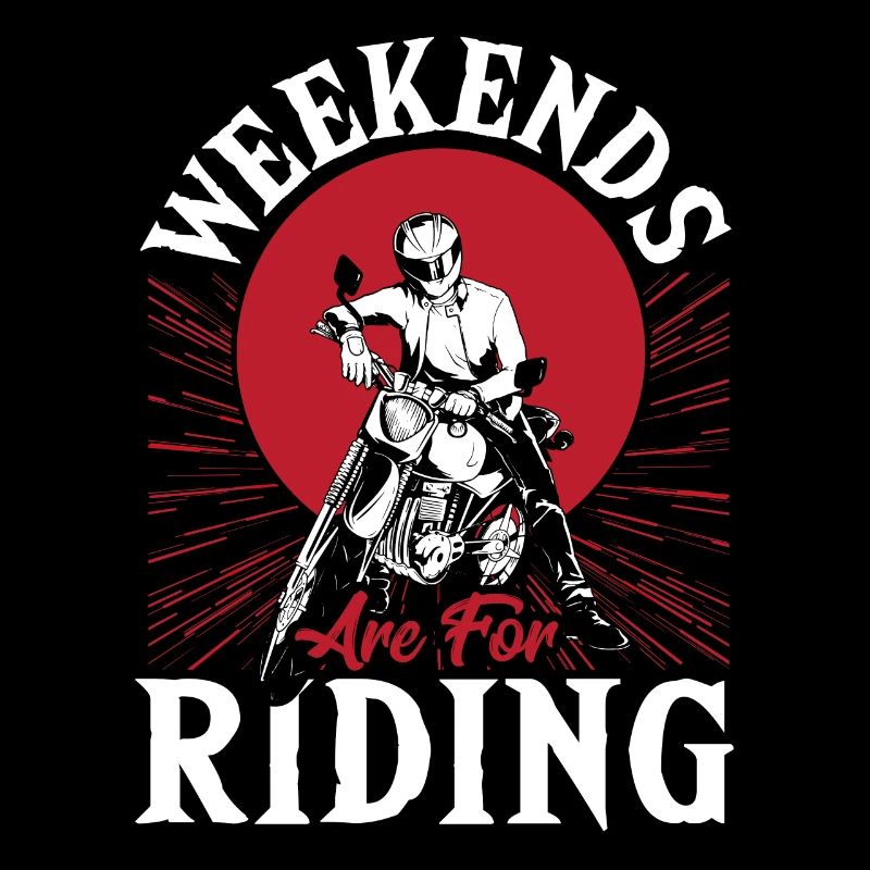 Weekends Are For Riding Motorcycle Biker