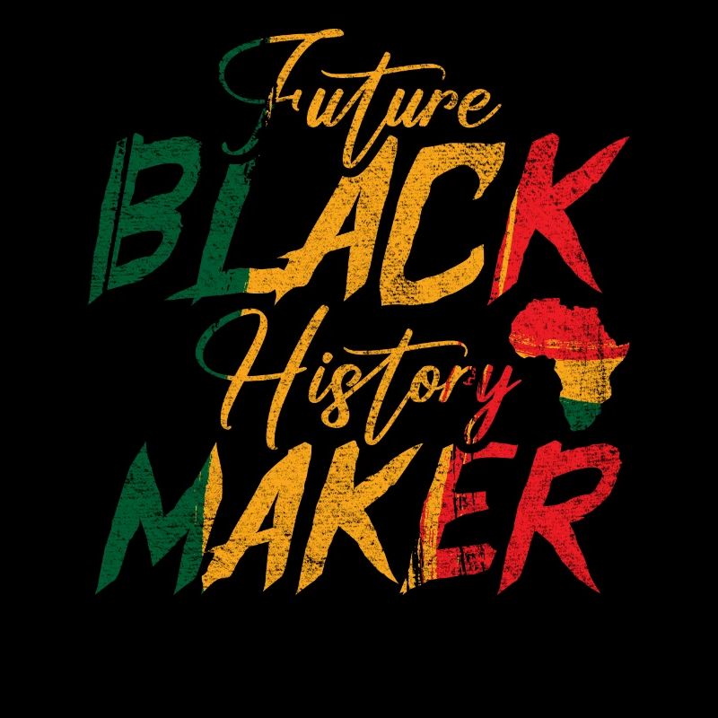 Future Black History Maker Black History Month