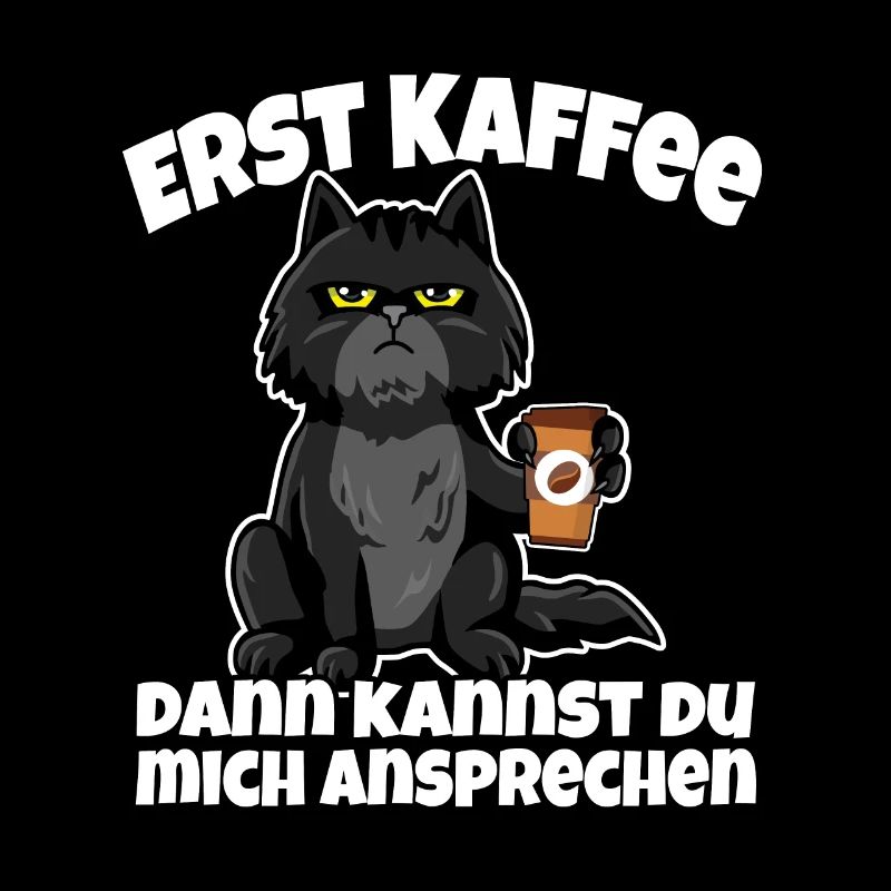 Erst Kaffee dann kannst du mich ansprechen