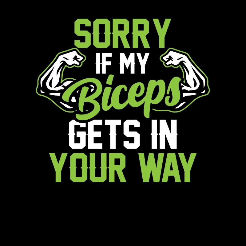 Désolé si mes biceps sont sur votre chemin