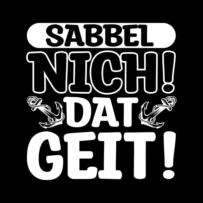 Sabbel nicht! Dat Geit! Anker Schiff Maritim Nords