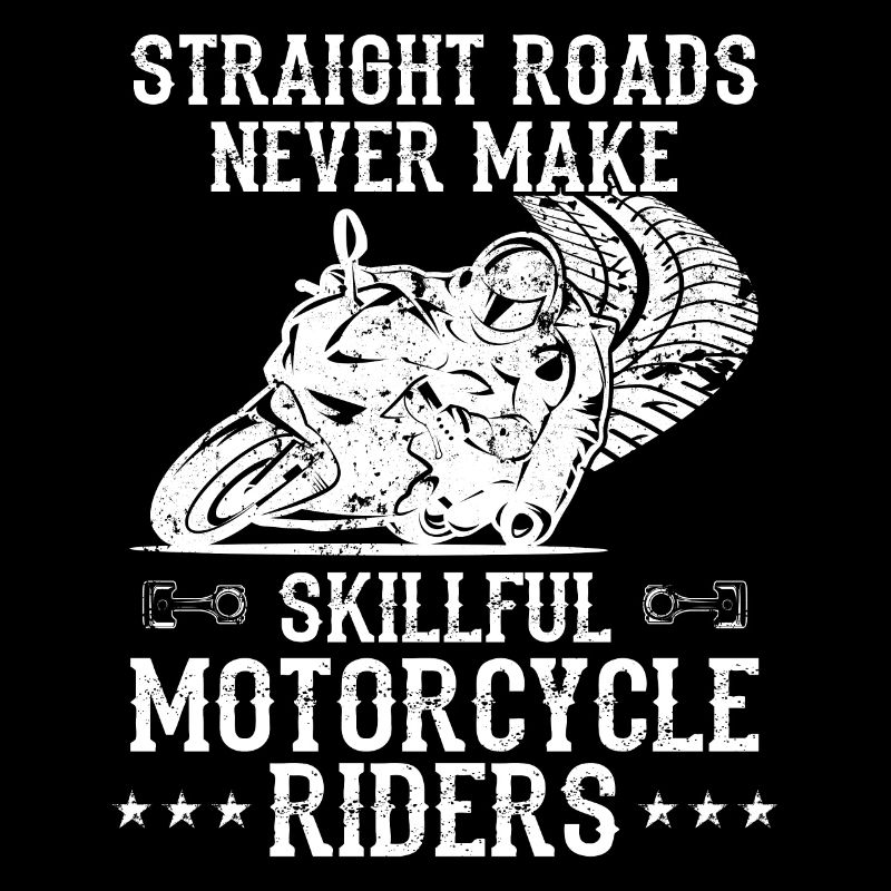 Straight Roads Never Make Skillful Motorcycle Ride