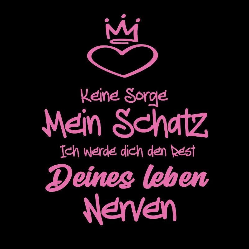 Keine Sorge Mein Schatz ich werde dich den Rest