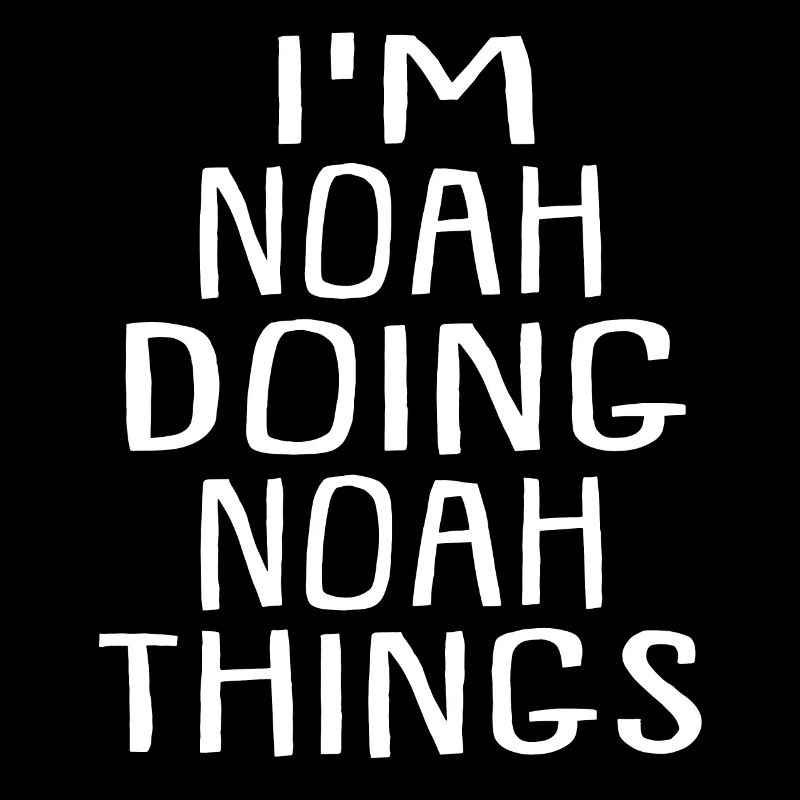Je suis Noah faisant Noah Things Noah Nom