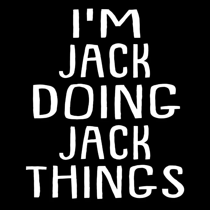 I'm Jack Doing Jack Things - Jack Name