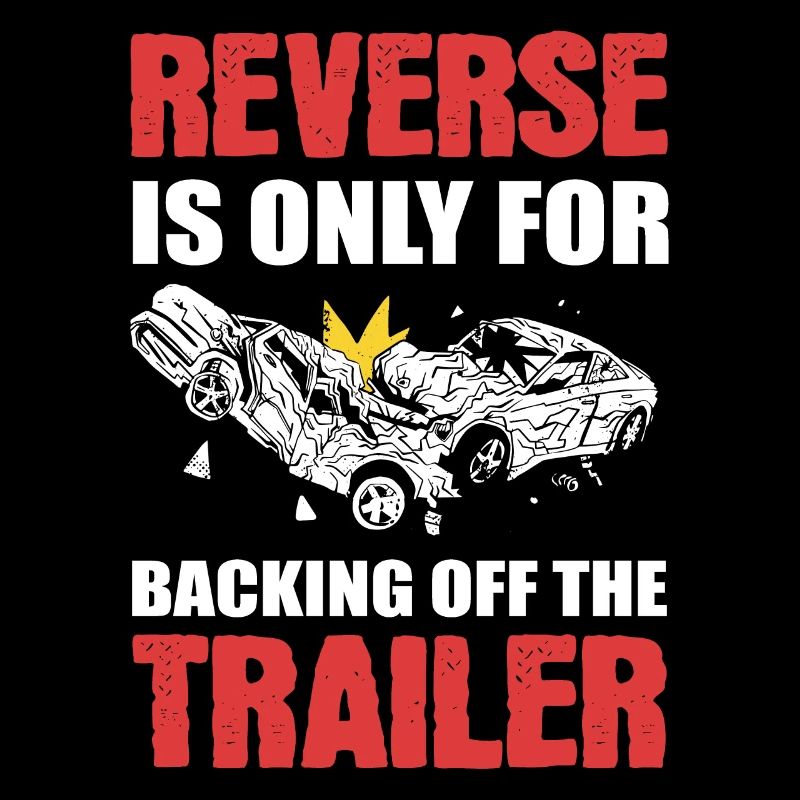 Reverse Is Only For Backing Off Demolition Derby