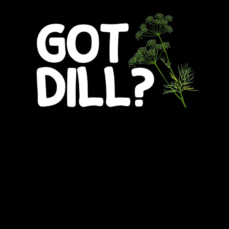 Got Dill Shirt