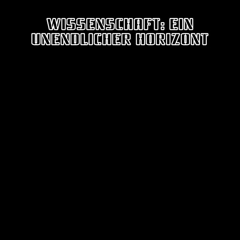 Wissenschaft - Wissenschaft: Ein unendlicher