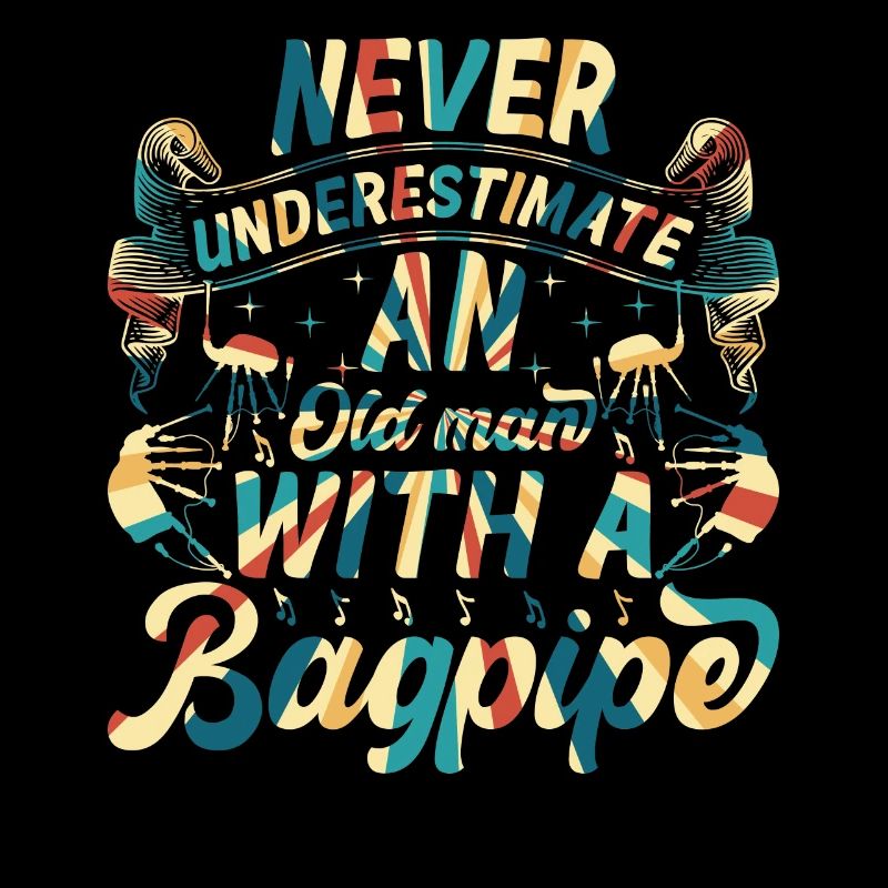 Bagpiper - Never Underestimate An Old Man With A B