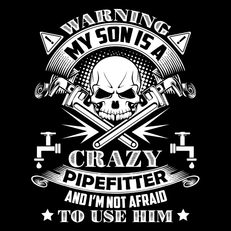 Pipefitter My Son Is A Crazy Pipefitter
