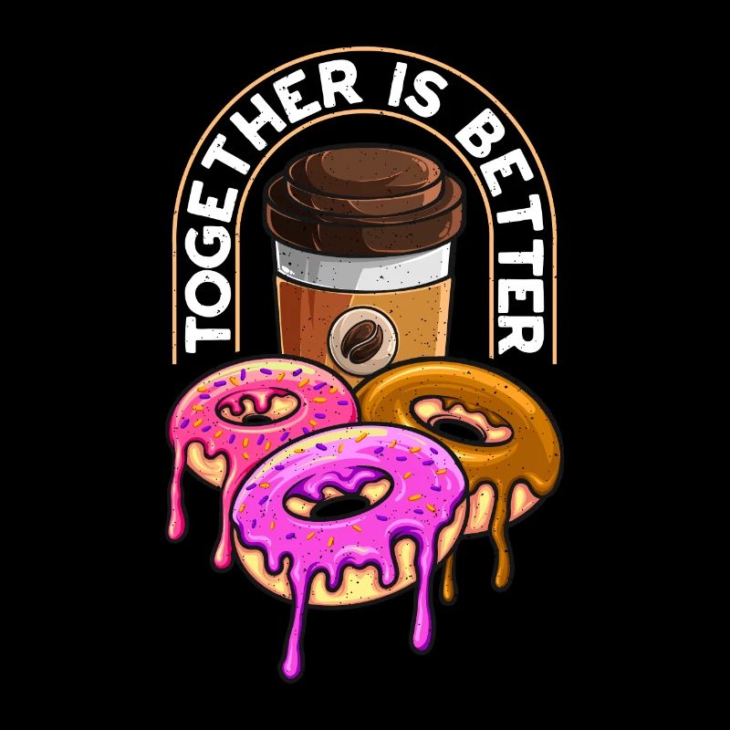 Coffee & Doughnuts Together Is Better Donut Lover