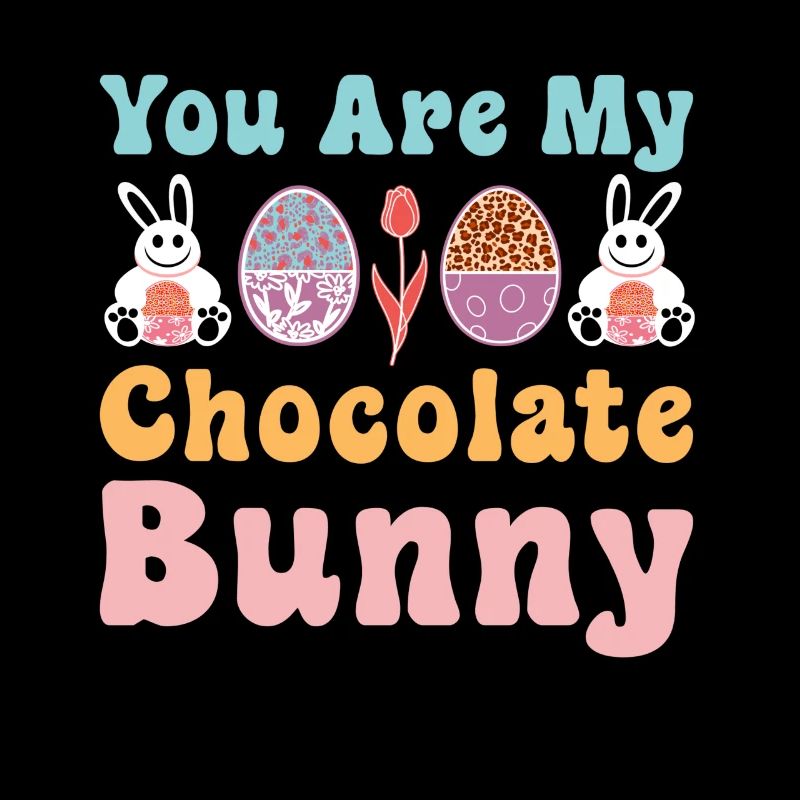 You Are My Chocolate Funny Cute Easter