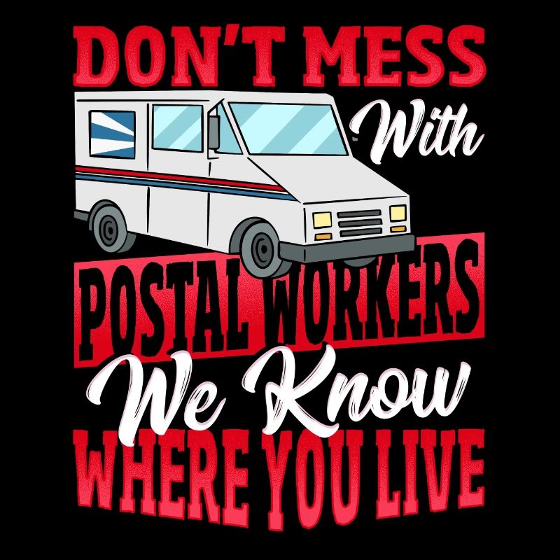 Don't Mess With Postal Workers Postal Worker