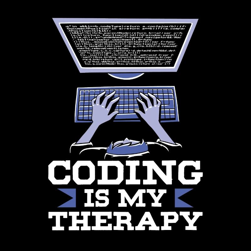 Programming is my therapy Code Coder Coding