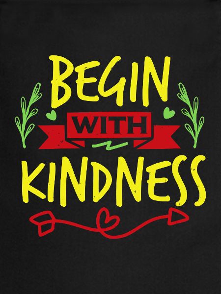 BEGIN WITH KINDNESS