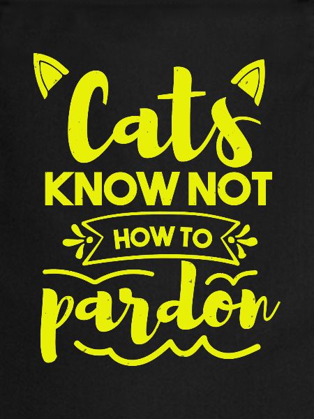 CAT'S KNOW NOT PARDON