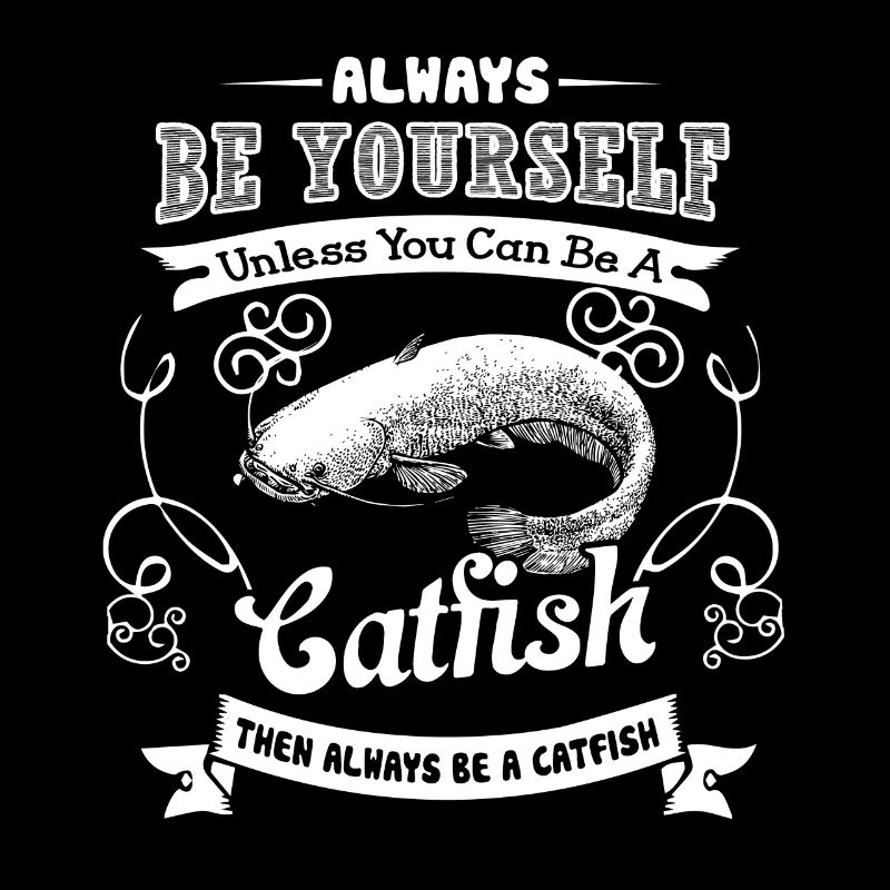 Catfish Always Be A Catfish
