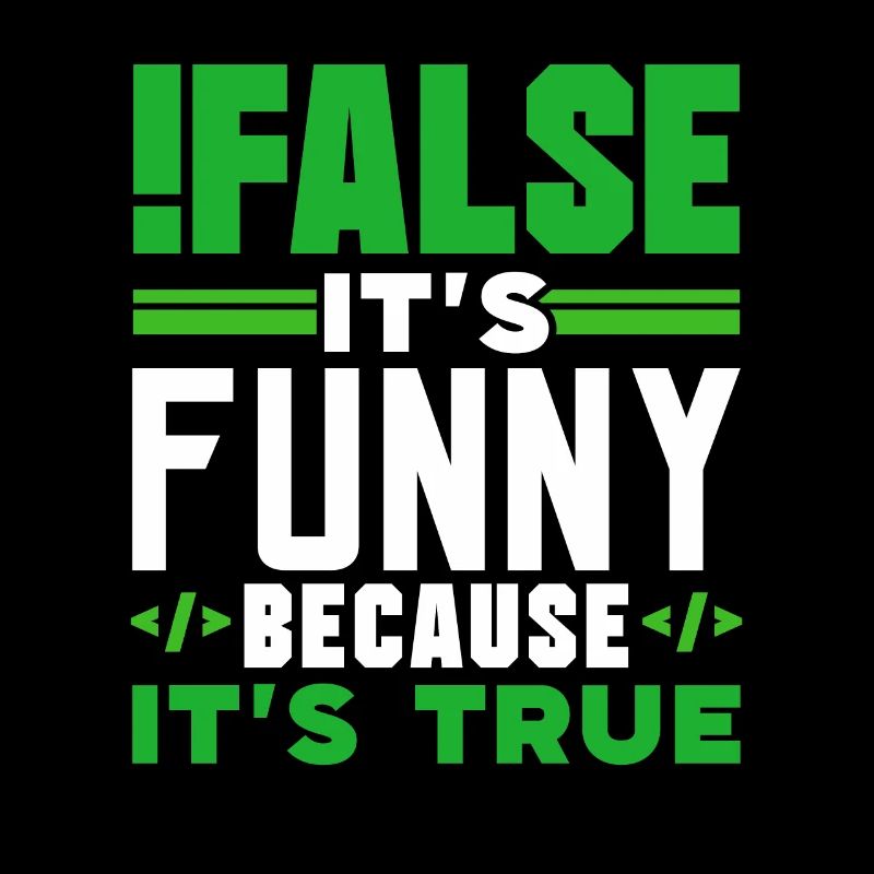 false it's funny because it's true false true
