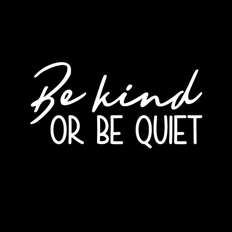 Sei Freundlich Oder Sei Still - Inspirierend