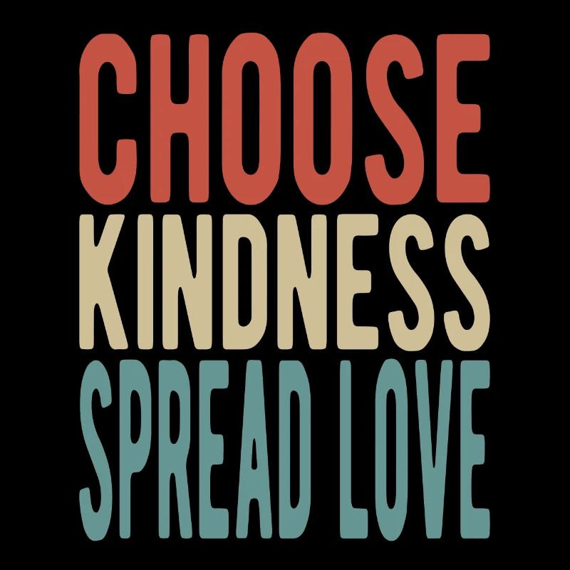 Choose kindness, spread love