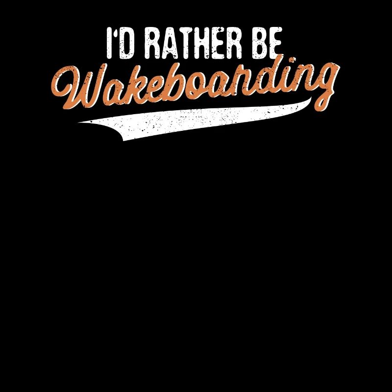 I'd Rather Be Wakeboarding Lustiger Wakeboarder