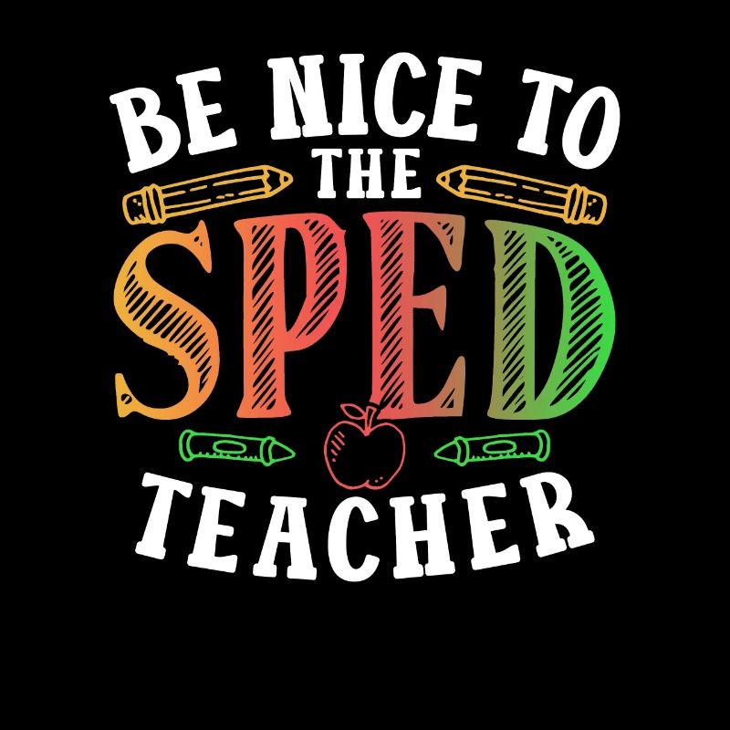 Be Nice to Sped Teacher Special Education