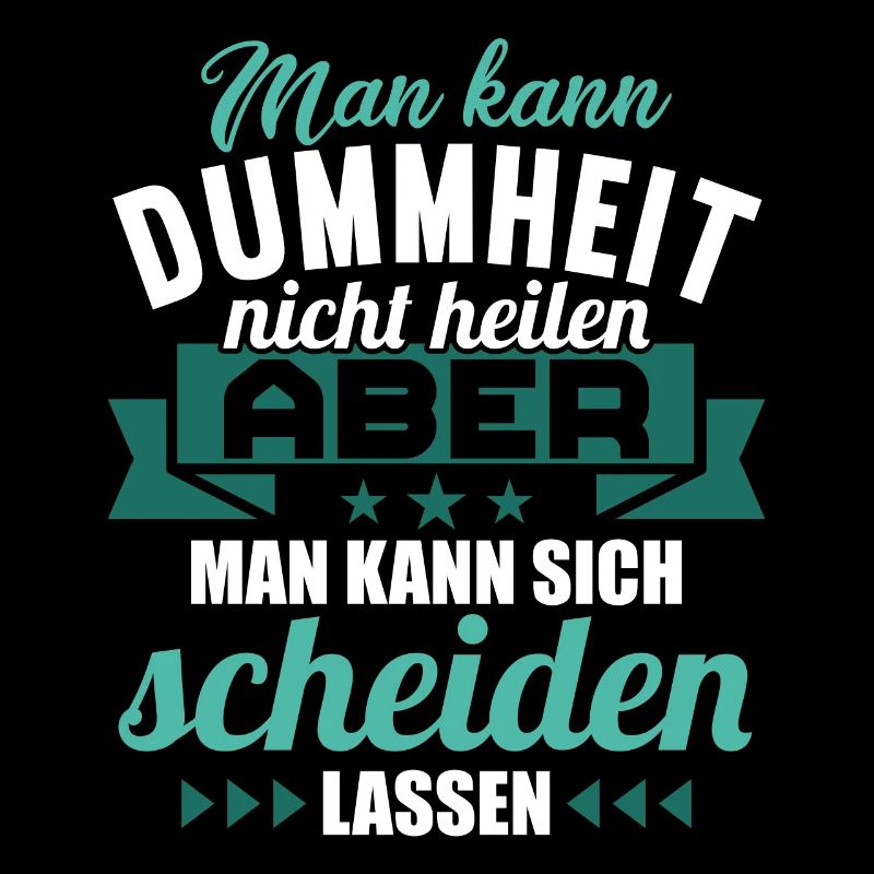Dummheit kann man nicht heilen Scheidungs