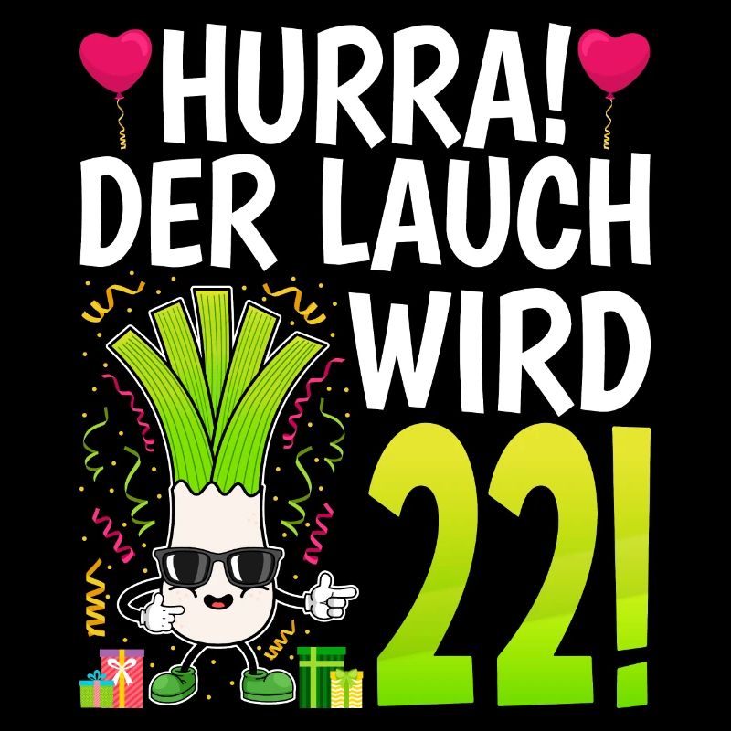 Hurra der Lauch wird 22