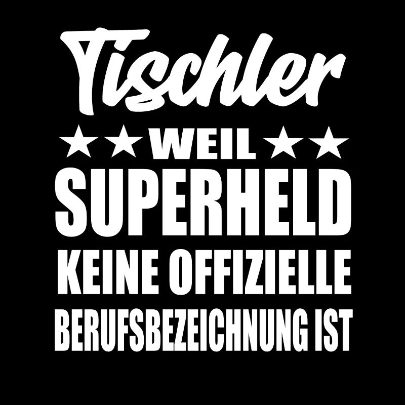 Tischler Superheld Spruch
