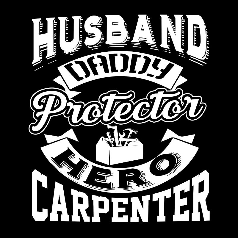 Carpenter Husband Daddy Protector Carpenter