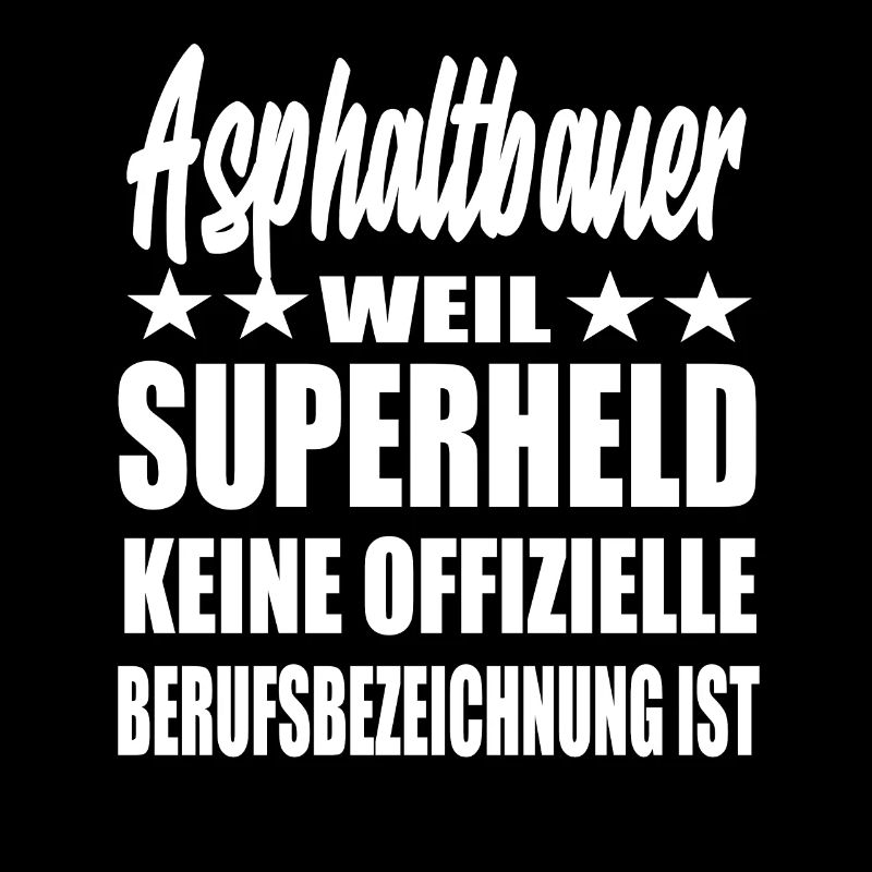 Asphaltbauer Superheld Spruch
