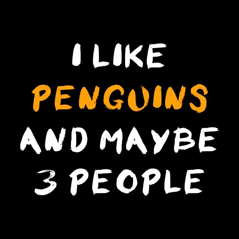 I Like Penguins And Maybe 3 People Pinguine