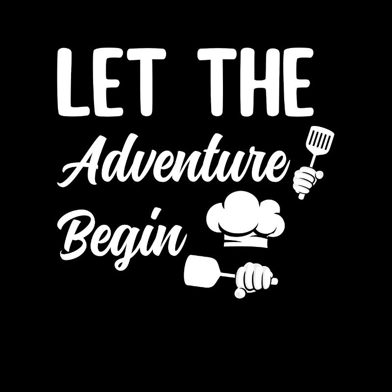 Let The Adventure Begin Cooking Tools Chef Cook Ki