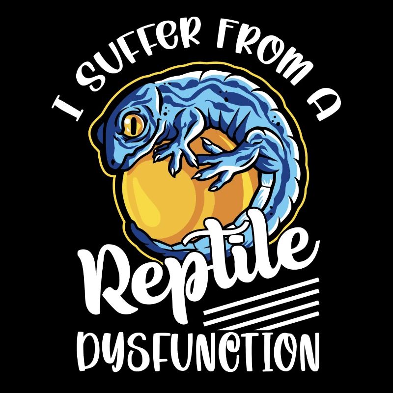 I Suffer From A Reptile Dysfunction Lizard Lover R