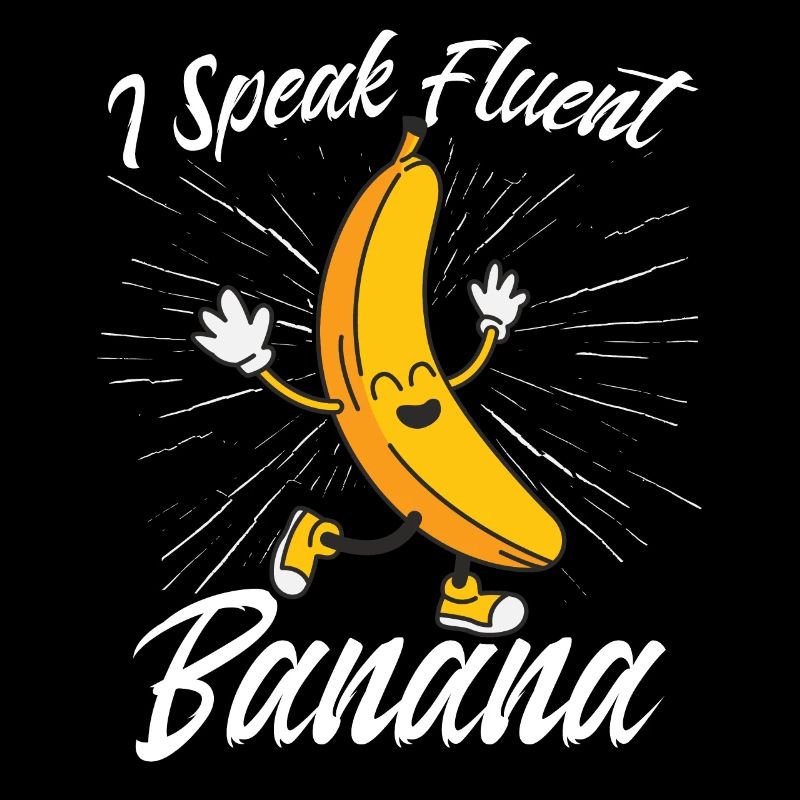 Ich spreche fließend Banane