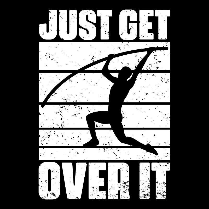 Funny Just Get Over It Pole Vaulting For Pole