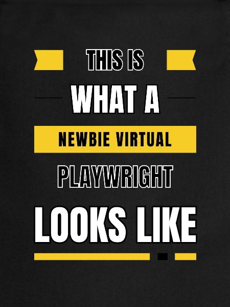 Newbie virtual playwright