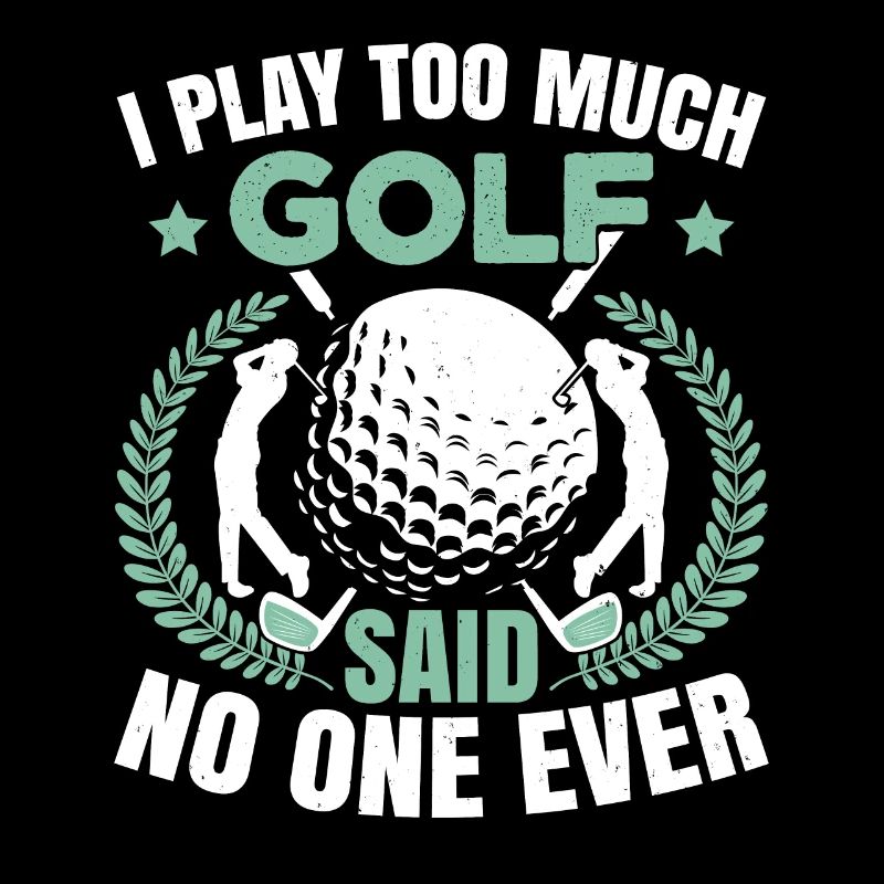 I Play Too Much Golf