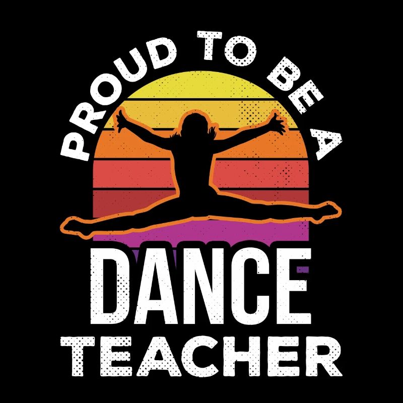Proud to Be a Dance Teacher Dance Class Dance School