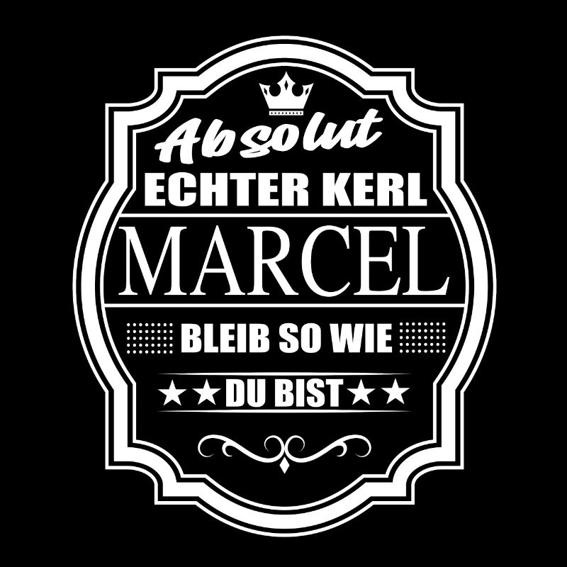 Absolut Echter Kerl Marcel Bleib So Wie Du Bist