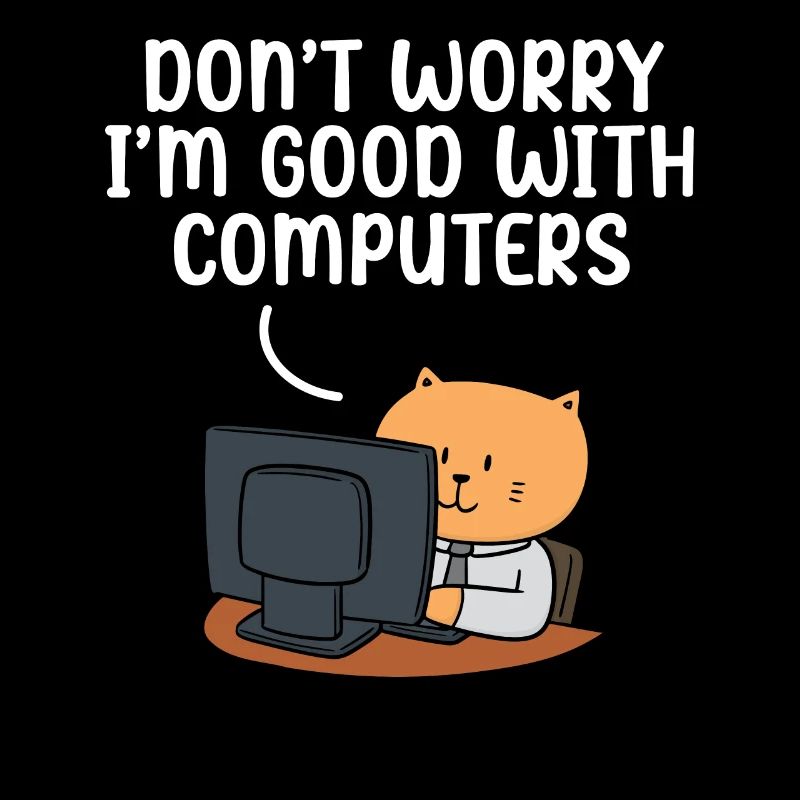 Don't Worry I'm Good With Computers Tech Support