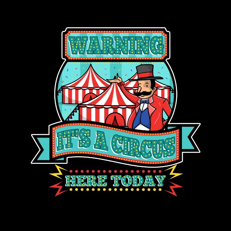 Warning its a circus here today