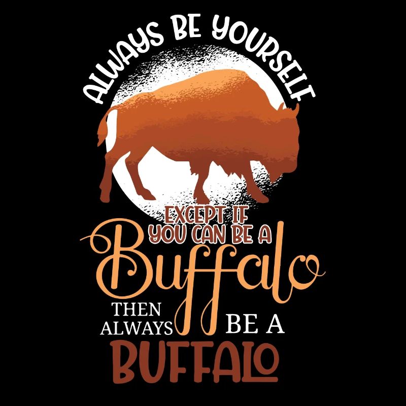 Sei immer ein Büffel Wilder Westen Büffel