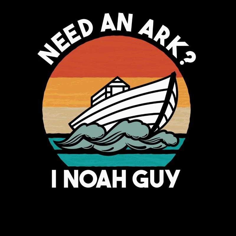 Need a Ark I Noah Guy Funny Christian